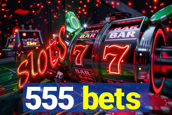 555 bets